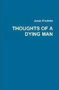 THOUGHTS OF A DYING MAN