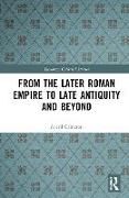 From the Later Roman Empire to Late Antiquity and Beyond