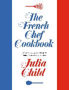 The French Chef Cookbook