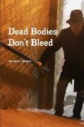 Dead Bodies Don't Bleed
