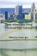 Three Rivers Run Deep A Pittsburgh Poet's Anthology