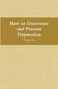How to Overcome and Prevent Depression