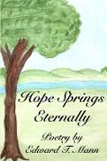 Hope Springs Eternally, Poetry by Edward T. Mann