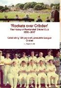 'Rockets over Cribden' The History of Rawtenstall Cricket Club