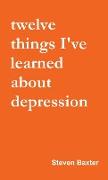 Twelve Things I've Learned About Depression