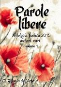 Parole libere (antologia poetica 2015) volume 1