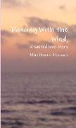 Dancing With the Wind, a sacred love story
