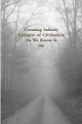 Crossing Infinity - Collapse of Civilzation As We Know It Etc
