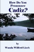 How Do You Pronounce Cadiz?