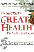The Secret to Great Health - The Vedic Health Code