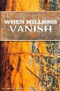 When Millions Vanish