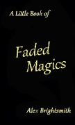 A Little Book of Faded Magics