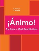 ¡Ánimo! The Once a Week Spanish Class
