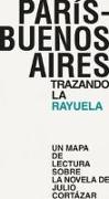 París-Buenos Aires : trazando la rayuela