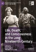 Life, Death, and Consciousness in the Long Nineteenth Century