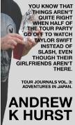 YOU KNOW THAT THINGS AREN'T QUITE RIGHT WHEN HALF OF THE TOUR PARTY GO OFF TO WATCH TAYLOR SWIFT INSTEAD OF SLASH, EVEN THOUGH THEIR GIRLFRIENDS AREN'T THERE. TRAVEL JOURNALS VOLUME THREE