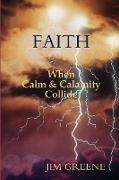 Faith, When Calm and Calamity Collide