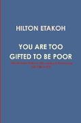 You Are Too Gifted to be Poor