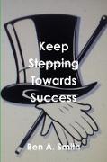 Keep Stepping Towards Success