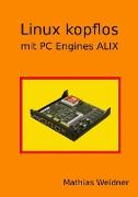 Linux kopflos - mit PC Engines ALIX