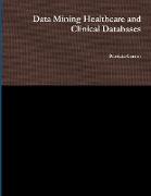 Data Mining Healthcare and Clinical Databases