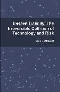 Unseen Liability, The Irreversible Collision of Technology and Risk
