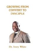 GROWING FROM CONVERT TO DISCIPLE