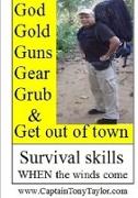 GOD, GOLD, GUNS, GEAR, GRUB and GET out of town