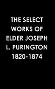 THE SELECT WORKS OF ELDER JOSEPH L. PURINGTON 1820-1874