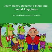 How Henry Became a Hero and Found Happiness