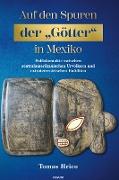 Auf den Spuren der ¿Götter" in Mexiko