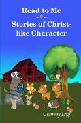 Read To Me ~ Stories of Christ-like Character