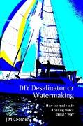 DIY Desalinator or Watermaking 'How we made safe drinking water the DIY way'