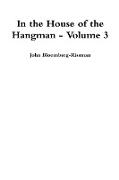 In the House of the Hangman volume 3