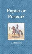 Papist or Poseur?
