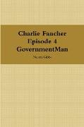 Charlie Fancher Episode 4 Government Man