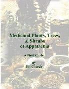 Medicinal Plants, Trees, & Shrubs of Appalachia - A Field Guide