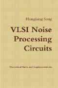 VLSI Noise Processing Circuits - Theoretical Bases and Implementations