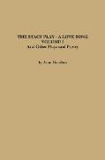THE STACY PLAY - A LOVE SONG - VOLUME I and Other Plays and Poetry