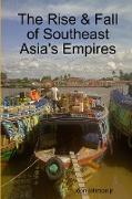 The Rise & Fall of Southeast Asia's Empires