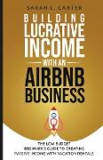 Building Lucrative Income with an Airbnb Business