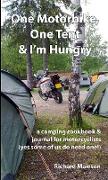 One Motorbike, One Tent and I'm Hungry