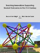 Teaching Innovations Supporting Student Outcomes in the 21st Century