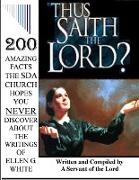THUS SAITH THE LORD?... 200 AMAZING FACTS THE SDA CHURCH DOESN'T WANT YOU TO KNOW ABOUT THE WRITINGS OF ELLEN G. WHITE