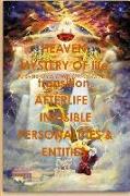 HEAVEN , and MYSTERY OF death, AFTERLIFE / INVISIBLE PERSONALITIES & ENTITIES