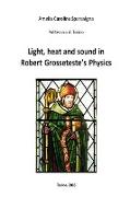 Light, heat and sound in Robert Grosseteste's Physics