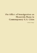 The Effect of Immigration on Homicide Rates in Contemporary U.S. Cities