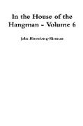 In the House of the Hangman volume 6