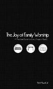 The Joy of Family Worship