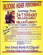 Unlocking Higher Performance--Learning From 24-7 Smart Billionaires & Millionaires